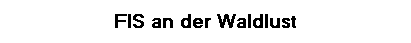 FIS an der Waldlust